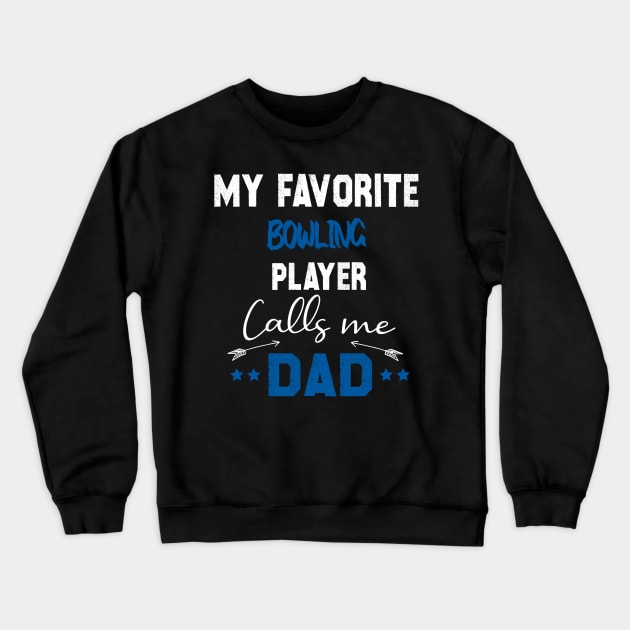 My Favorite bowling player Calls Me Dad, father of bowling player gift Crewneck Sweatshirt by foxfieldgear